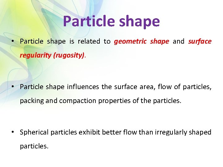 Particle shape • Particle shape is related to geometric shape and surface regularity (rugosity).