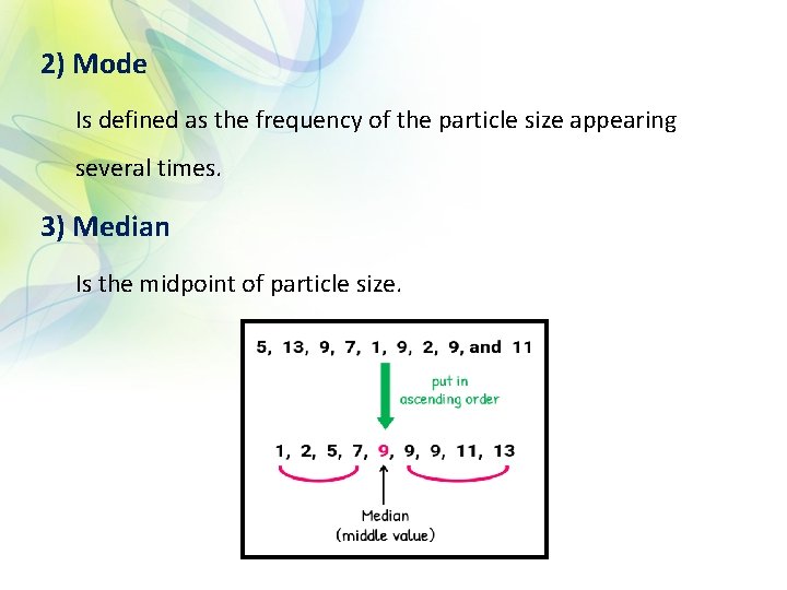 2) Mode Is defined as the frequency of the particle size appearing several times.