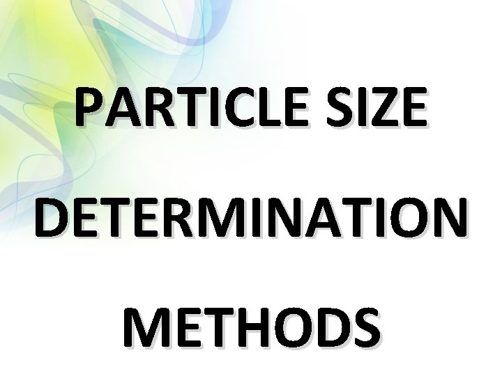 PARTICLE SIZE DETERMINATION METHODS 