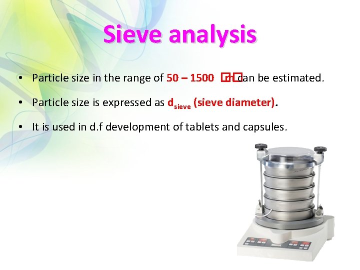 Sieve analysis • Particle size in the range of 50 – 1500 �� m