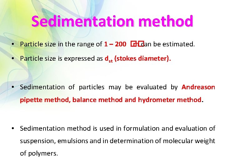 Sedimentation method • Particle size in the range of 1 – 200 �� m
