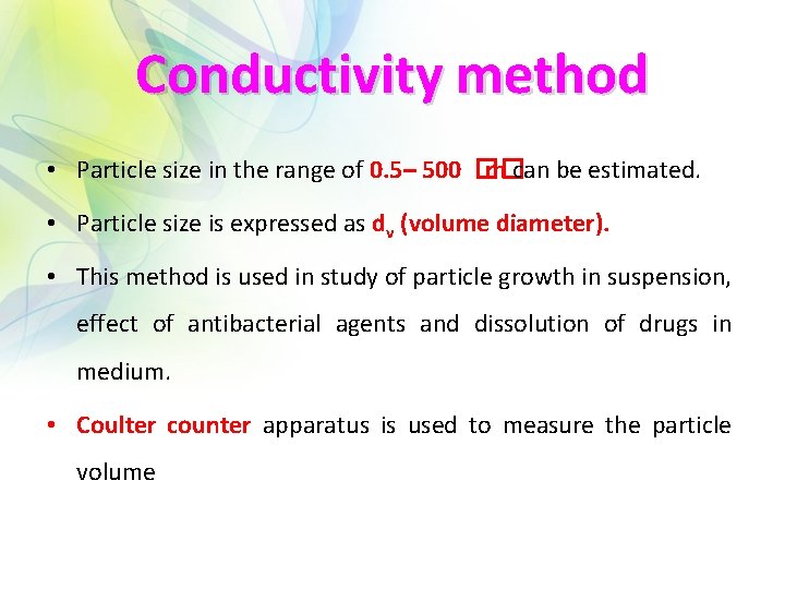Conductivity method • Particle size in the range of 0. 5– 500 �� m
