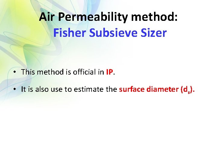Air Permeability method: Fisher Subsieve Sizer • This method is official in IP. •