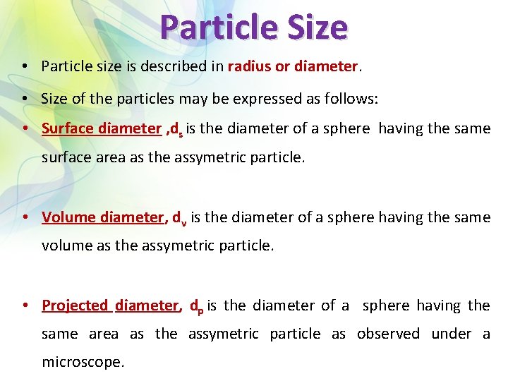 Particle Size • Particle size is described in radius or diameter. • Size of