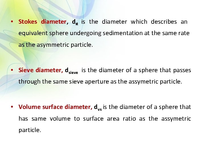  • Stokes diameter, dst is the diameter which describes an equivalent sphere undergoing