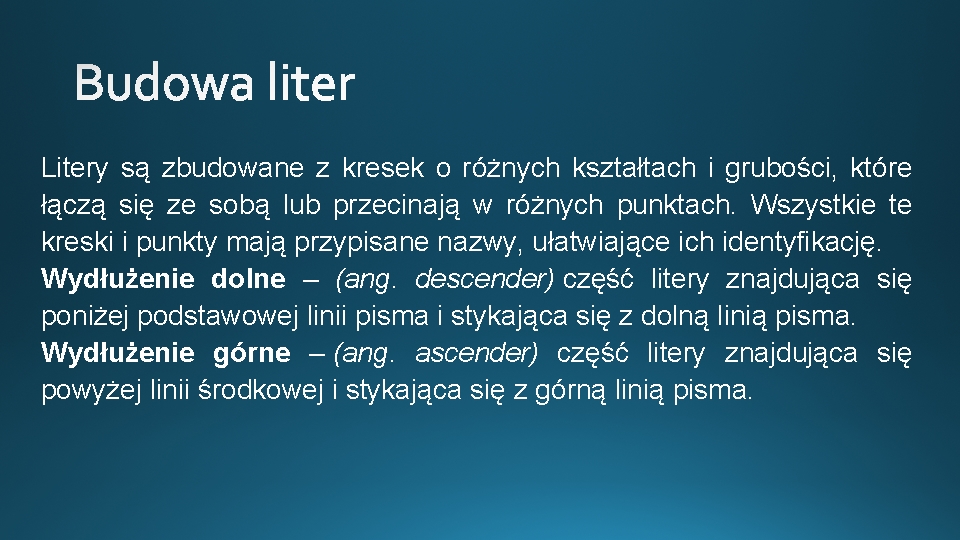 Litery są zbudowane z kresek o różnych kształtach i grubości, które łączą się ze