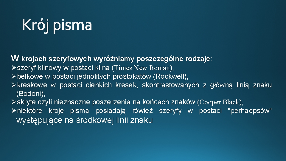 W krojach szeryfowych wyróżniamy poszczególne rodzaje: Øszeryf klinowy w postaci klina (Times New Roman),