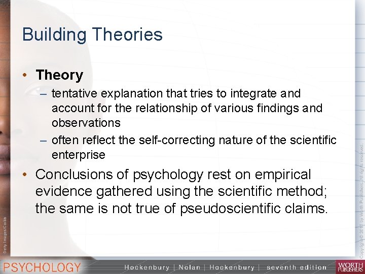 Building Theories • Theory – tentative explanation that tries to integrate and account for