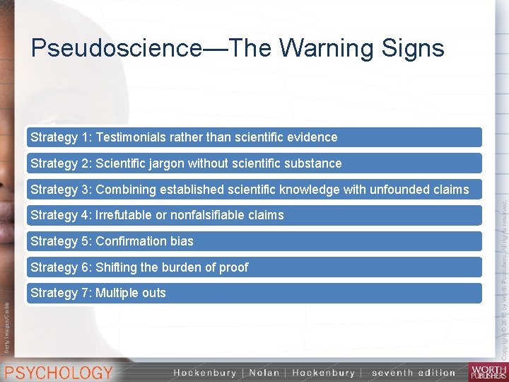 Pseudoscience—The Warning Signs Strategy 1: Testimonials rather than scientific evidence Strategy 2: Scientific jargon