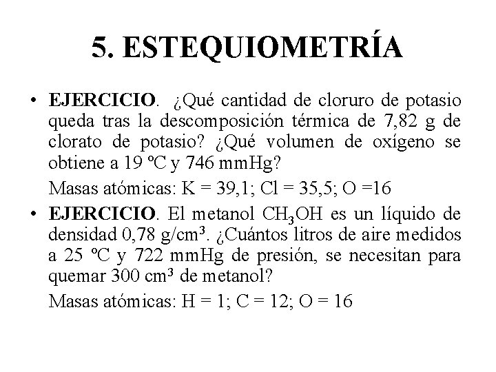 5. ESTEQUIOMETRÍA • EJERCICIO. ¿Qué cantidad de cloruro de potasio queda tras la descomposición