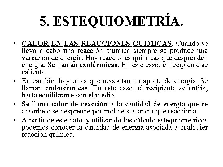 5. ESTEQUIOMETRÍA. • CALOR EN LAS REACCIONES QUÍMICAS. Cuando se lleva a cabo una