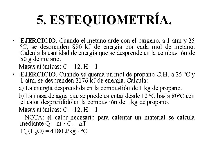 5. ESTEQUIOMETRÍA. • EJERCICIO. Cuando el metano arde con el oxígeno, a 1 atm