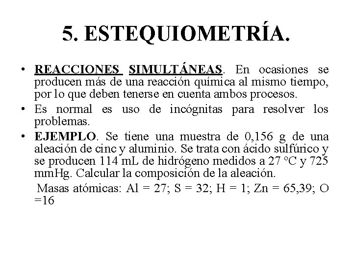 5. ESTEQUIOMETRÍA. • REACCIONES SIMULTÁNEAS. En ocasiones se producen más de una reacción química