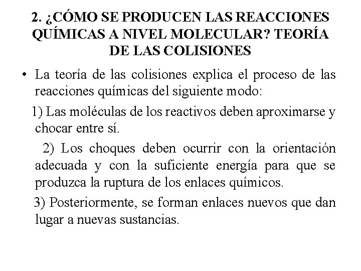 2. ¿CÓMO SE PRODUCEN LAS REACCIONES QUÍMICAS A NIVEL MOLECULAR? TEORÍA DE LAS COLISIONES