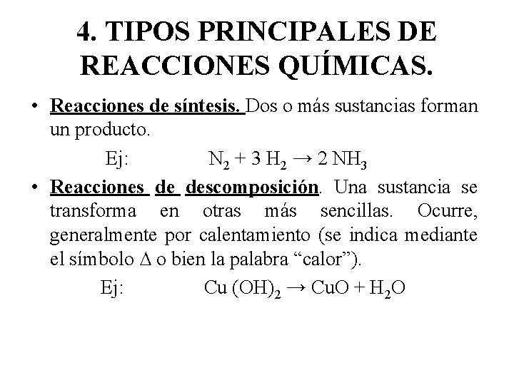 4. TIPOS PRINCIPALES DE REACCIONES QUÍMICAS. • Reacciones de síntesis. Dos o más sustancias