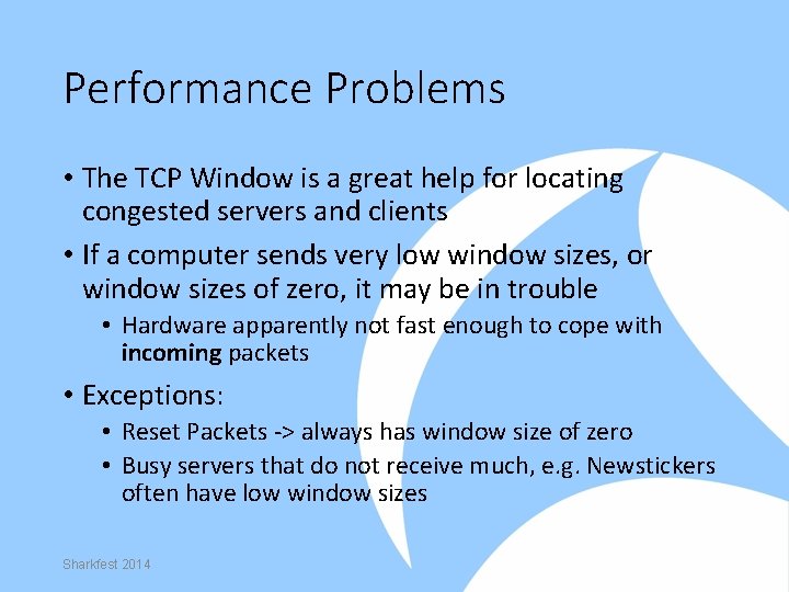 Performance Problems • The TCP Window is a great help for locating congested servers