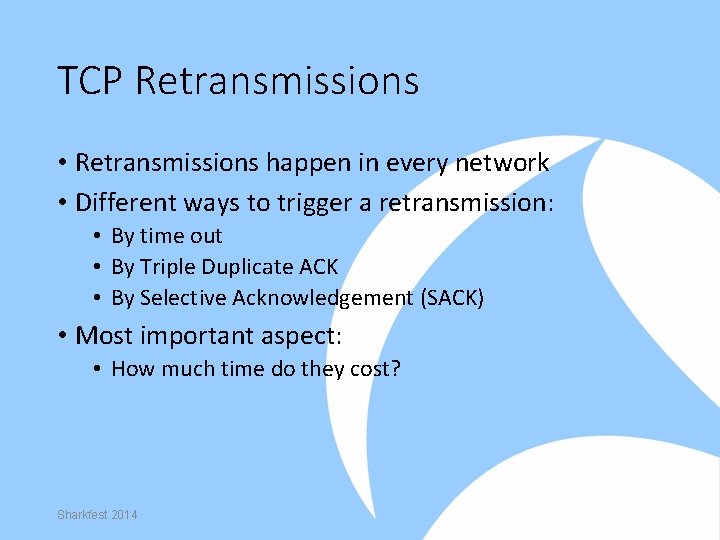 TCP Retransmissions • Retransmissions happen in every network • Different ways to trigger a