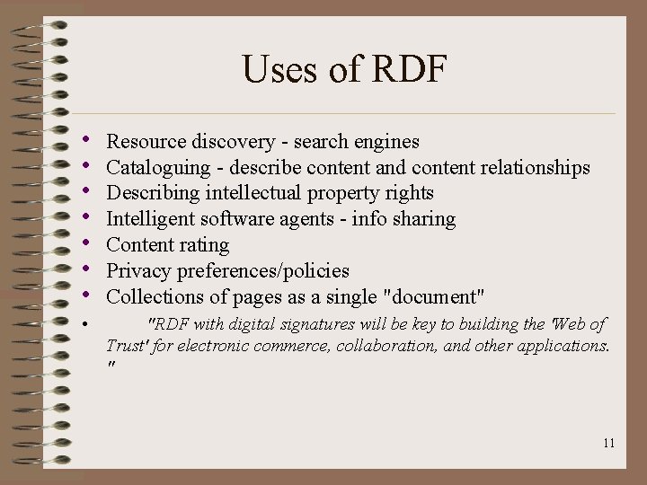 Uses of RDF • • Resource discovery - search engines Cataloguing - describe content