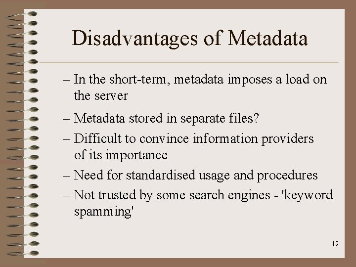 Disadvantages of Metadata – In the short-term, metadata imposes a load on the server