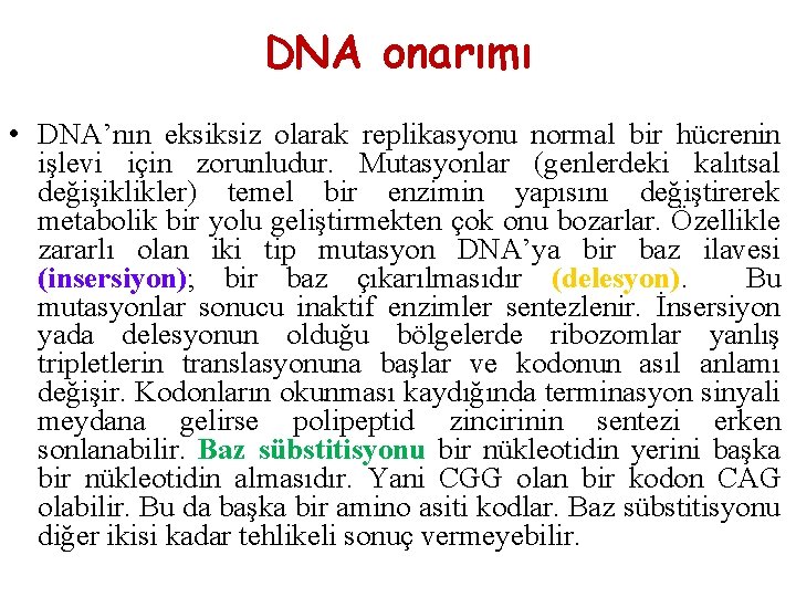 DNA onarımı • DNA’nın eksiksiz olarak replikasyonu normal bir hücrenin işlevi için zorunludur. Mutasyonlar