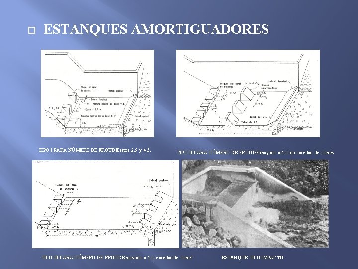  ESTANQUES AMORTIGUADORES TIPO I: PARA NÚMERO DE FROUDE entre 2. 5 y 4.