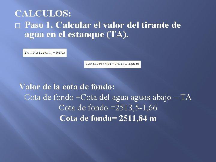 CALCULOS: � Paso 1. Calcular el valor del tirante de agua en el estanque