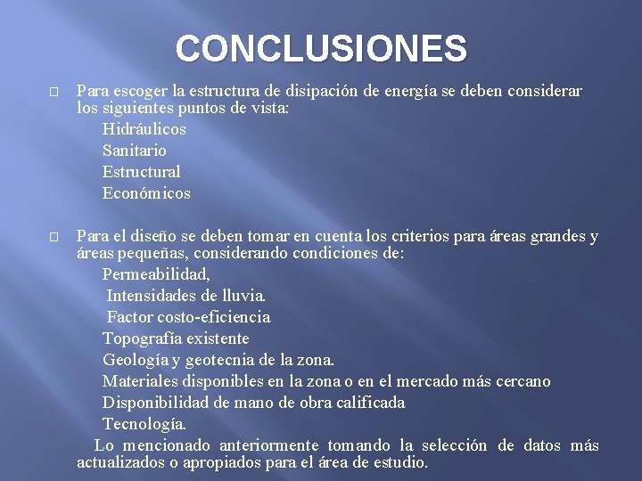 CONCLUSIONES � Para escoger la estructura de disipación de energía se deben considerar los