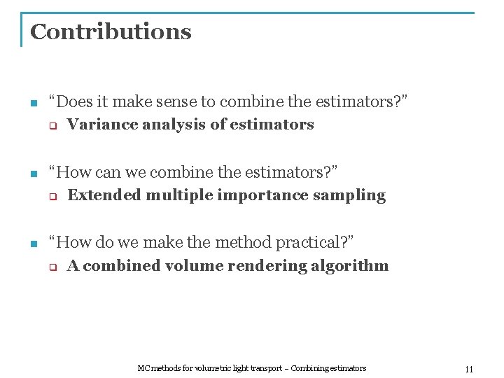 Contributions n “Does it make sense to combine the estimators? ” q n “How