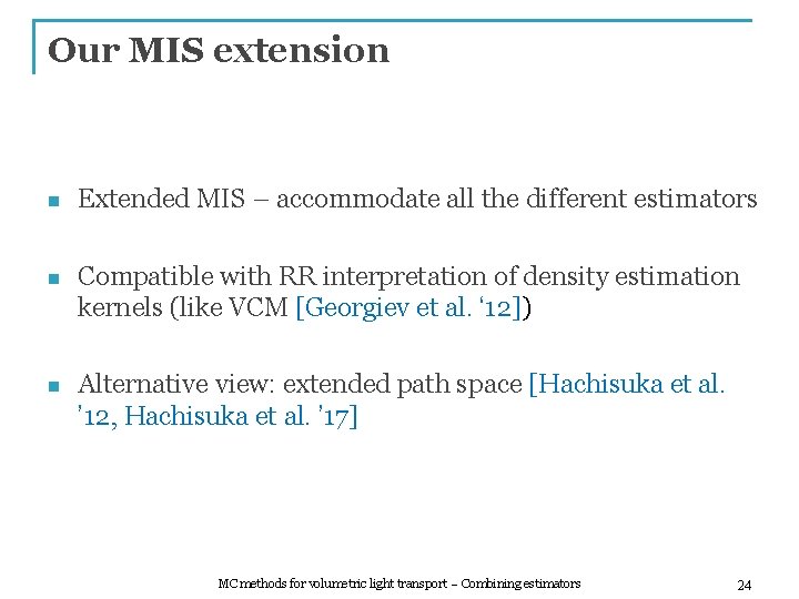 Our MIS extension n Extended MIS – accommodate all the different estimators n Compatible