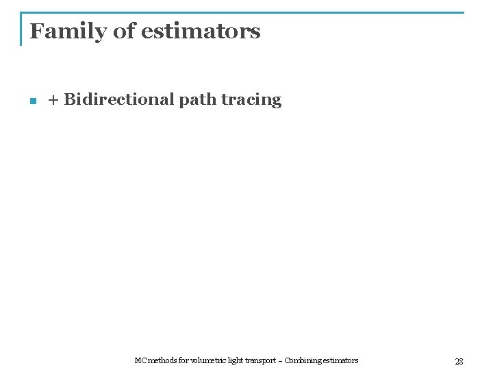 Family of estimators n + Bidirectional path tracing MC methods for volumetric light transport