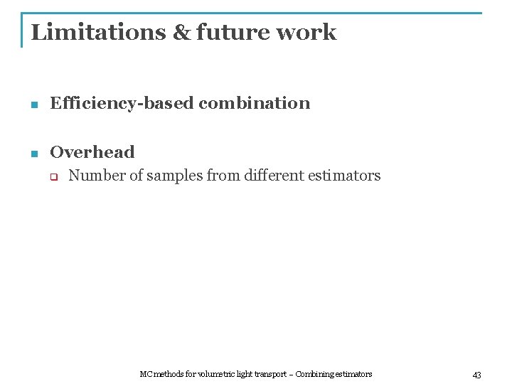 Limitations & future work n Efficiency-based combination n Overhead q Number of samples from