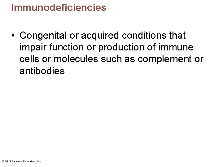 Immunodeficiencies • Congenital or acquired conditions that impair function or production of immune cells