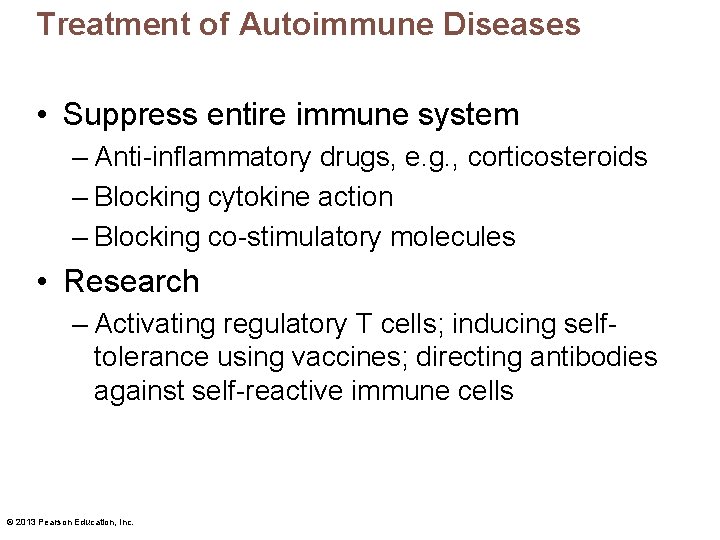 Treatment of Autoimmune Diseases • Suppress entire immune system – Anti-inflammatory drugs, e. g.