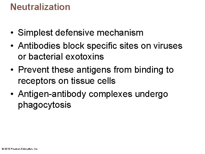 Neutralization • Simplest defensive mechanism • Antibodies block specific sites on viruses or bacterial