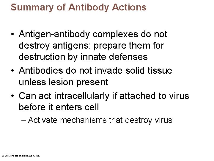 Summary of Antibody Actions • Antigen-antibody complexes do not destroy antigens; prepare them for