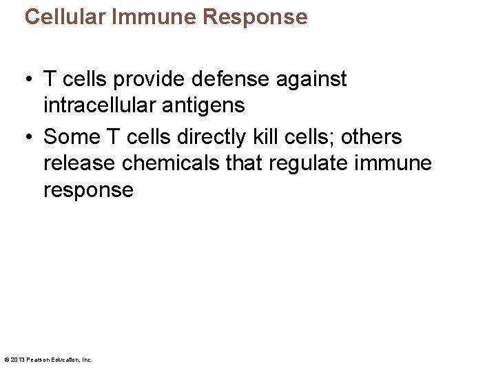 Cellular Immune Response • T cells provide defense against intracellular antigens • Some T