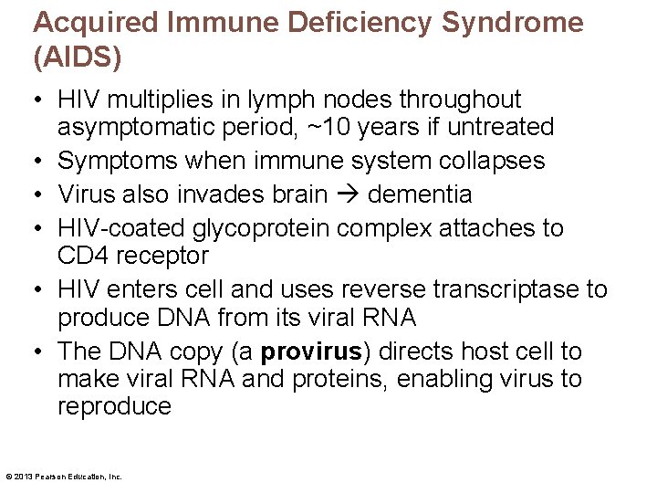 Acquired Immune Deficiency Syndrome (AIDS) • HIV multiplies in lymph nodes throughout asymptomatic period,