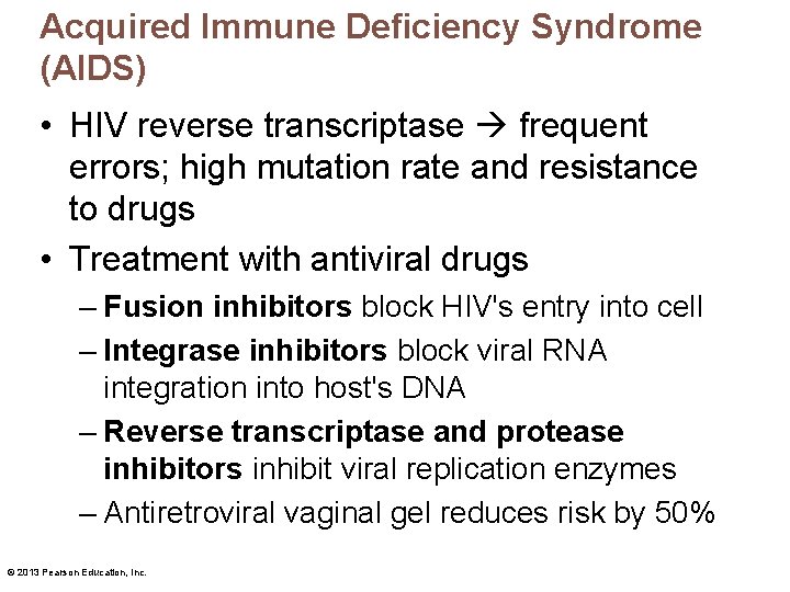 Acquired Immune Deficiency Syndrome (AIDS) • HIV reverse transcriptase frequent errors; high mutation rate