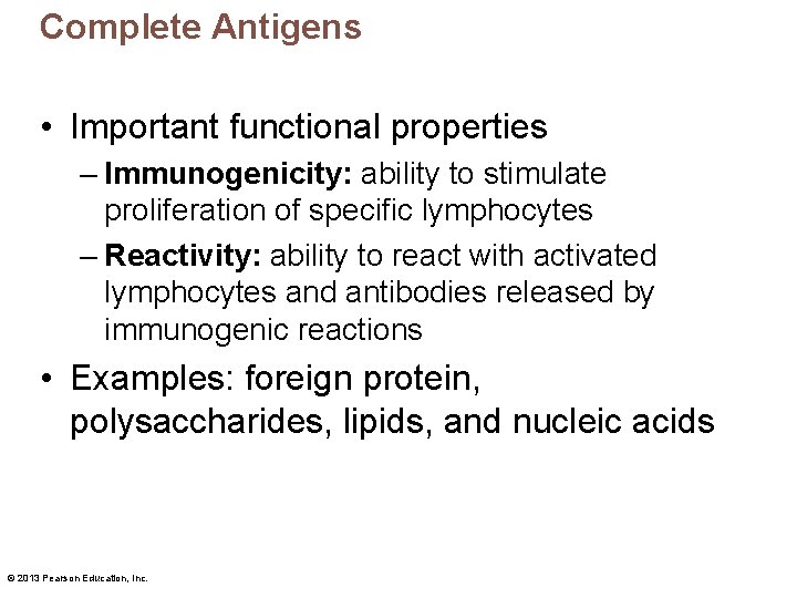 Complete Antigens • Important functional properties – Immunogenicity: ability to stimulate proliferation of specific