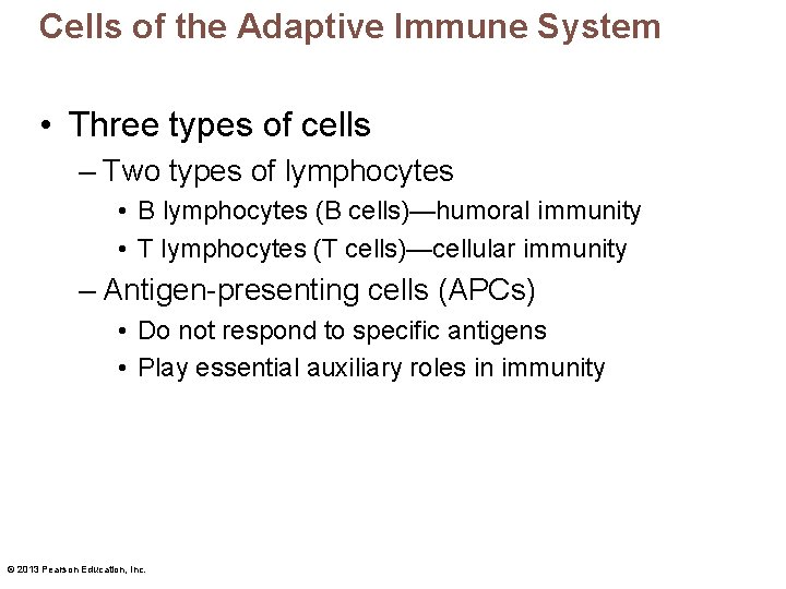 Cells of the Adaptive Immune System • Three types of cells – Two types