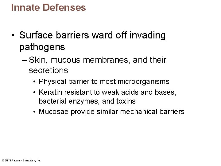 Innate Defenses • Surface barriers ward off invading pathogens – Skin, mucous membranes, and
