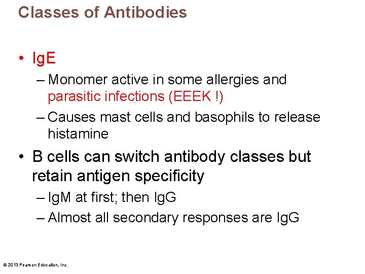 Classes of Antibodies • Ig. E – Monomer active in some allergies and parasitic