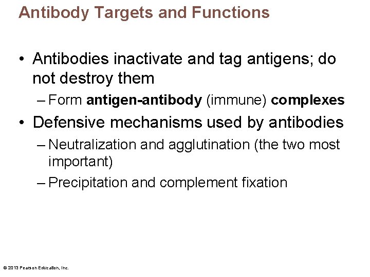 Antibody Targets and Functions • Antibodies inactivate and tag antigens; do not destroy them