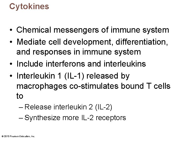 Cytokines • Chemical messengers of immune system • Mediate cell development, differentiation, and responses