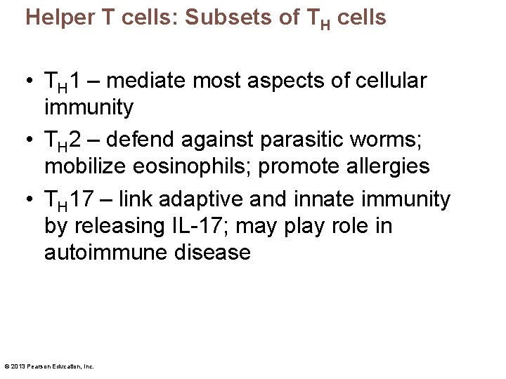 Helper T cells: Subsets of TH cells • TH 1 – mediate most aspects