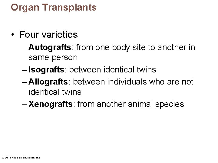 Organ Transplants • Four varieties – Autografts: from one body site to another in