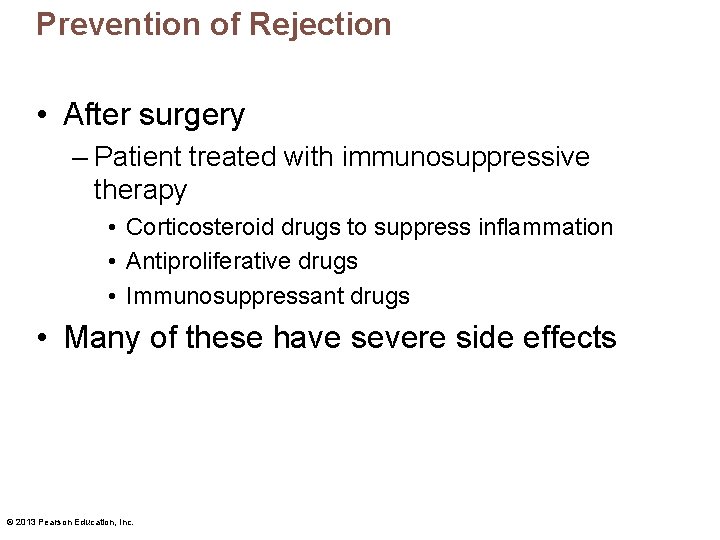 Prevention of Rejection • After surgery – Patient treated with immunosuppressive therapy • Corticosteroid