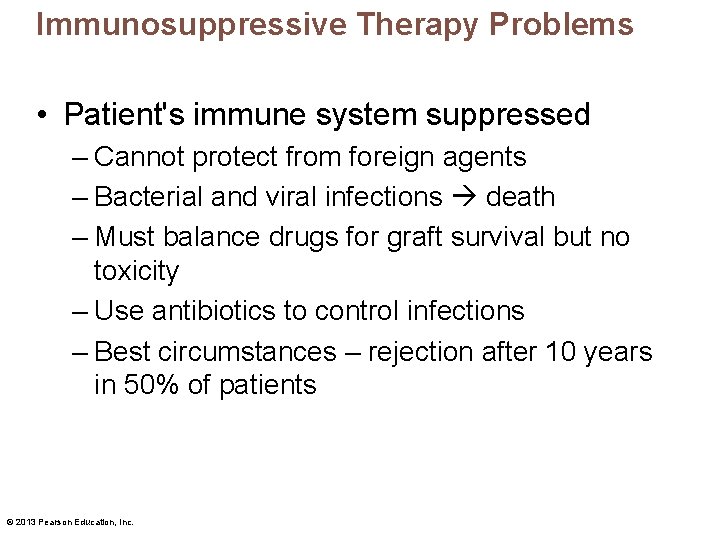 Immunosuppressive Therapy Problems • Patient's immune system suppressed – Cannot protect from foreign agents