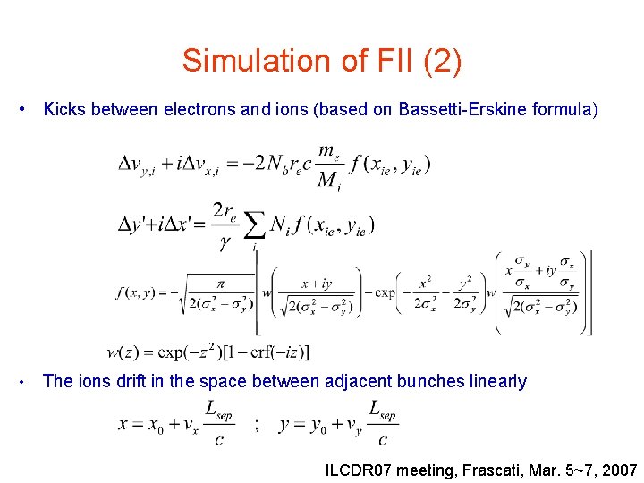 Simulation of FII (2) • Kicks between electrons and ions (based on Bassetti-Erskine formula)