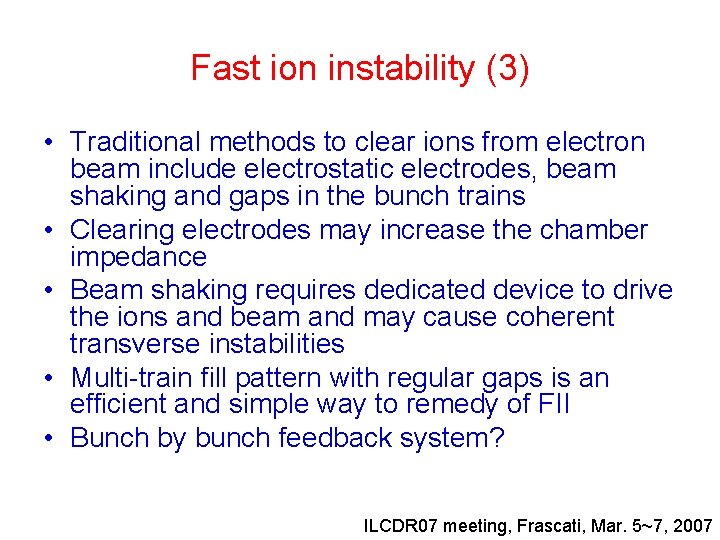 Fast ion instability (3) • Traditional methods to clear ions from electron beam include